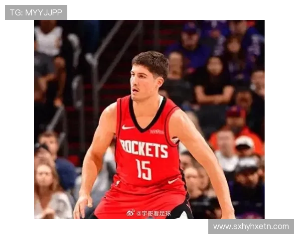 谢泼德本季表现大幅提升场均得分与三分命中率显著增长